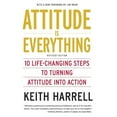 thumbnail image 1 of Attitude Is Everything REV Ed: 10 Life-Changing Steps to Turning Attitude Into Action, (Paperback), 1 of 1