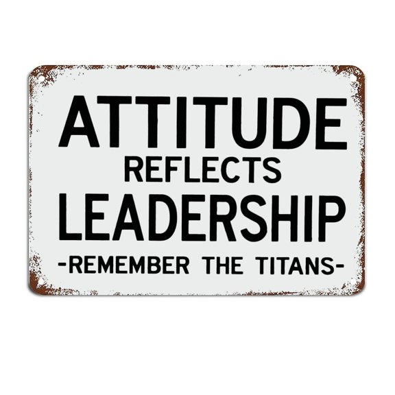 Attitude Reflects Leadership Remember The Titans Metal Sign with Sayings Metal Sign Motivational Wall Decorations Size: 8 x 12 inch
