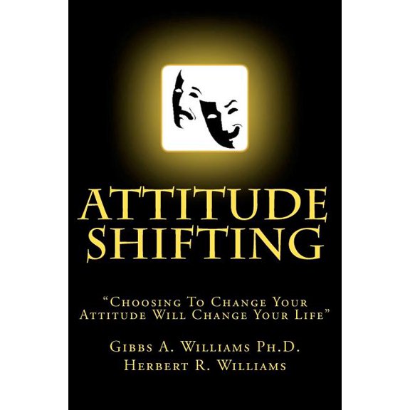 Attitude Shifting (Paperback) by Herbert R Williams, Gibbs A Williams