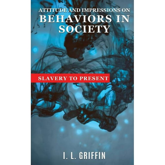 Attitude and Impressions on Behaviors In Society, (Paperback)