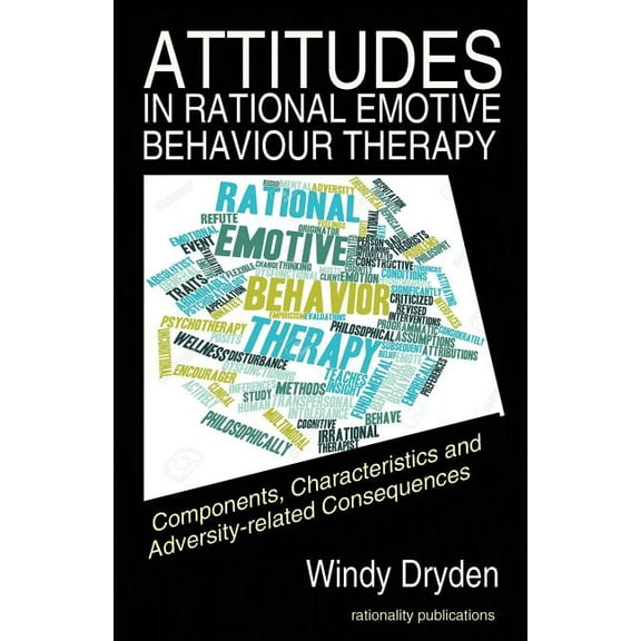Attitudes in Rational Emotive Behaviour Therapy (REBT): Components, Characteristics and Adversity-related Consequences (Paperback)