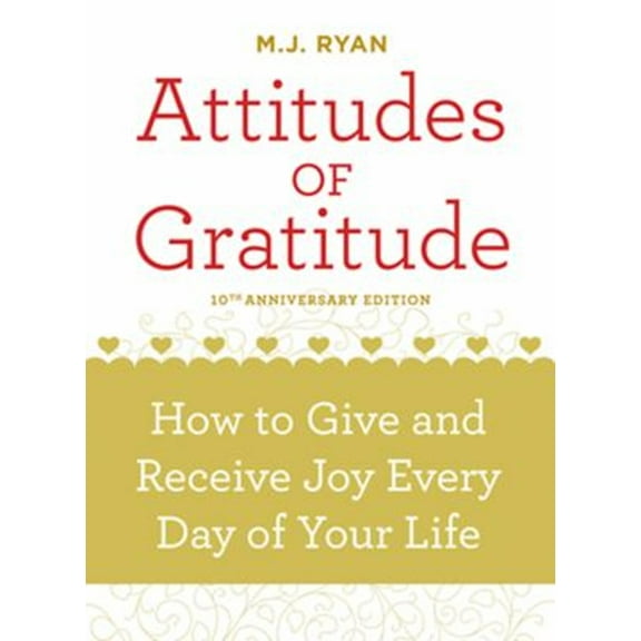 Pre-Owned Attitudes of Gratitude: How to Give and Receive Joy Every Day of Your Life (Paperback) 1573244112 9781573244114