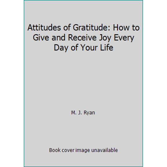 Pre-Owned Attitudes of Gratitude: How to Give and Receive Joy Every Day of Your Life (Paperback) 1567313728 9781567313727