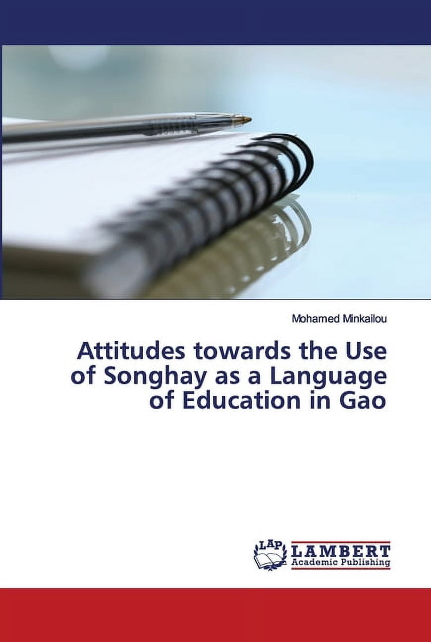 Attitudes towards the Use of Songhay as a Language of Education in Gao (Mali) (Paperback)