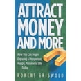 thumbnail image 1 of Attract Money and More: How You Can Begin Enjoying a Prosperous, Happy, Purposeful Life...Today, 1 of 1