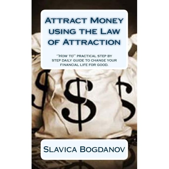 Attract Money using the Law of Attraction Paperback 151228131X 9781512281316 Slavica Bogdanov