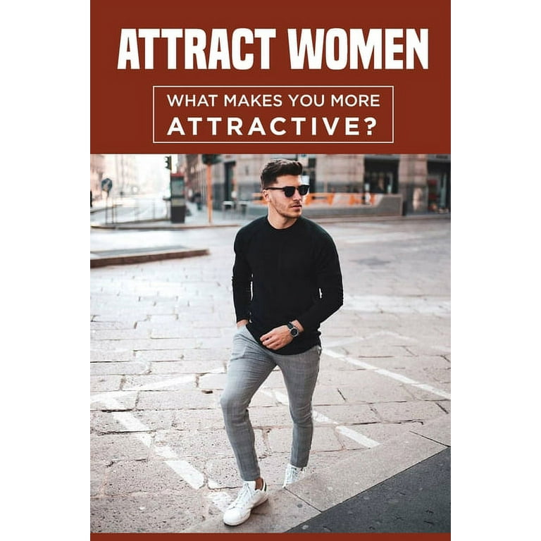 How to Attract Women Whether You're Good Looking or Not