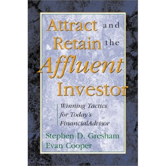 Pre-Owned Attract and Retain the Affluent Investor: Winning Tactics for Today's Financial Advisor (Hardcover) 0793144337 9780793144334