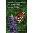 thumbnail image 1 of Pre-Owned Attracting Hummingbirds and Butterflies in Tropical Florida: A Companion for Gardeners (Paperback) 0813060249 9780813060248, 1 of 1