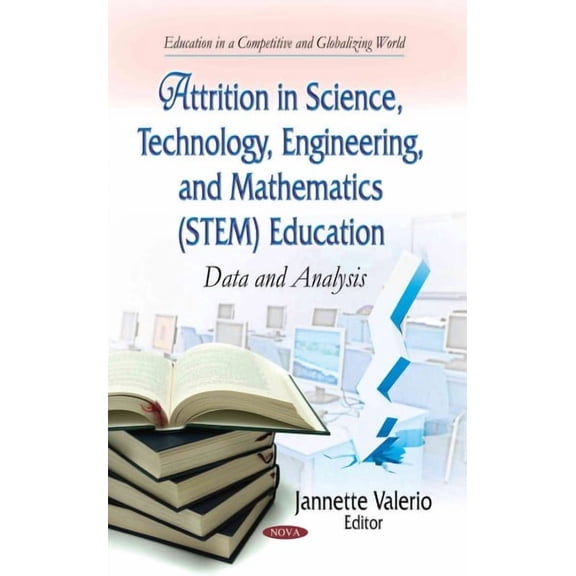 Attrition in Science, Technology, Engineering, and Mathematics Stem Education : Data and Analysis