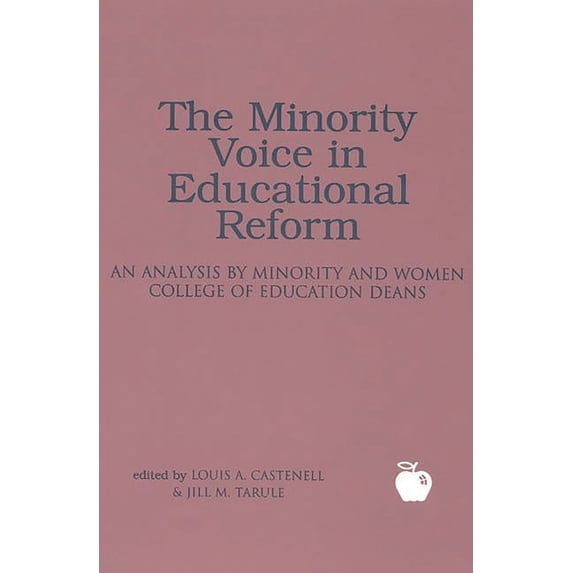 The Minority Voice in Educational Reform: An Analysis by Minority and Women College of Education Deans, (Paperback)