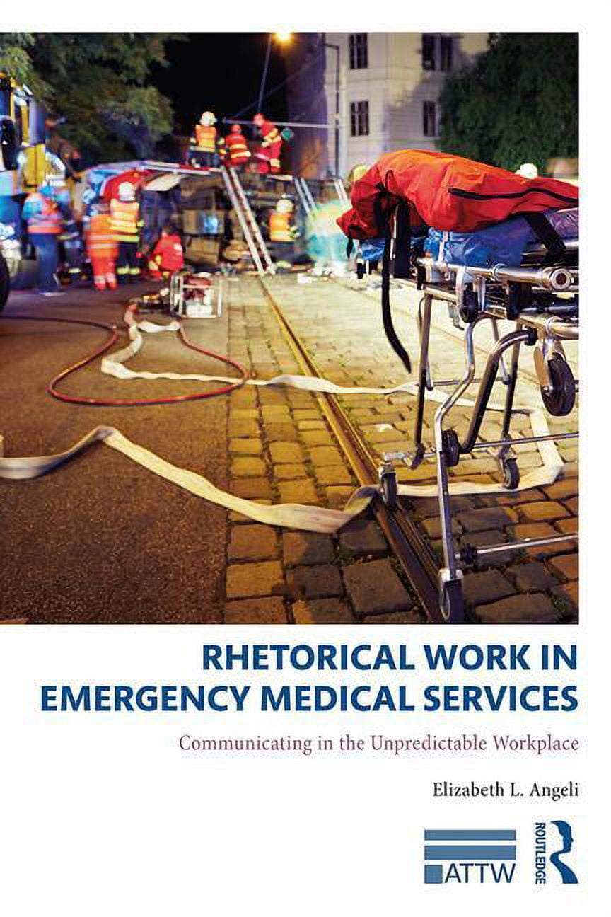 Attw Technical and Professional Communic Rhetorical Work in Emergency ...