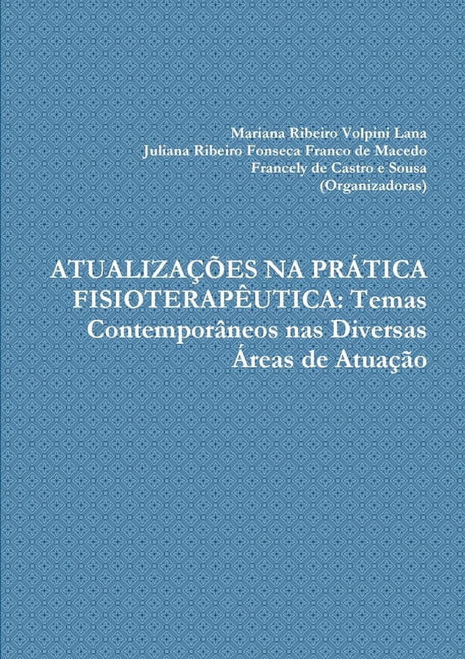 AtualizaÃ§Ãµes Na PrÃ¡tica FisioterapÃªutica: Temas ContemporÃ¢neos nas Diversas Ãreas de AtuaÃ§Ã£o, (Paperback)