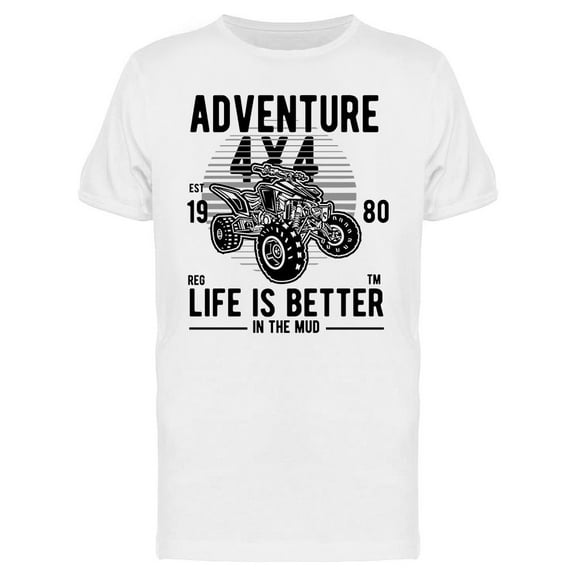 Atv Life Is Better T-Shirt Men -Image by Shutterstock, Male x-Large