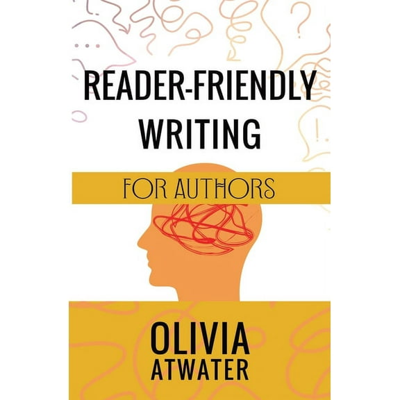 Atwater's Tools for Authors Reader-Friendly Writing for Authors, Book 2, (Paperback)