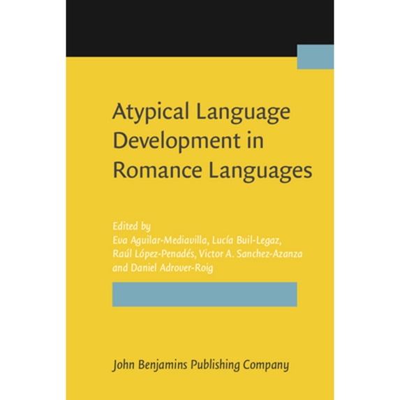 Pre-Owned Atypical Language Development in Romance Languages (Hardcover) by Eva Aguilar-Mediavilla, Lucía Buil-Legaz, Raúl López-Penadés