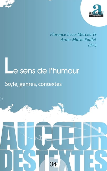 Au Coeur Des Textes Le sens de l'humour: Style, genres, contextes, (Paperback)