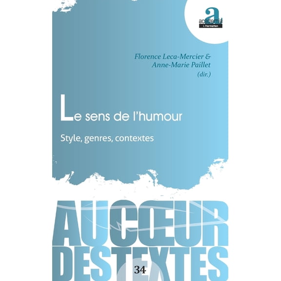 Au Coeur Des Textes Le sens de l'humour: Style, genres, contextes, (Paperback)