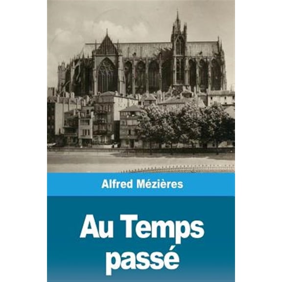 Au Temps pass French Edition Paperback 1724737163 9781724737168 Alfred Mzires