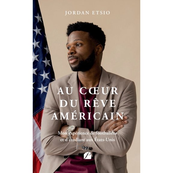 Au coeur du rve amricain: Mon exprience de footballeur et d'tudiant aux tats-Unis, (Paperback)