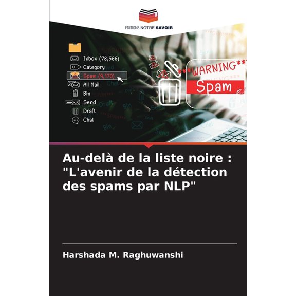 Au-del de la liste noire: "L'avenir de la dtection des spams par NLP", (Paperback)