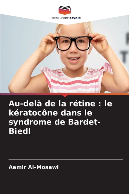 Au-delÃ  de la rÃ©tine: le kÃ©ratocÃ´ne dans le syndrome de Bardet-Biedl, (Paperback)