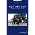 thumbnail image 1 of Au pas lent du cheval: L'Ã©criture inattendue d'un beau mÃ©tier - TÃ©moignage, (Paperback), 1 of 1