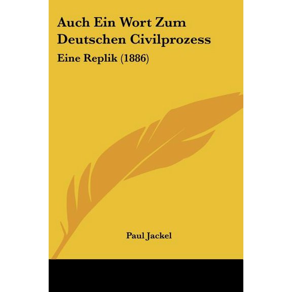 Auch Ein Wort Zum Deutschen Civilprozess : Eine Replik (1886) (Paperback)