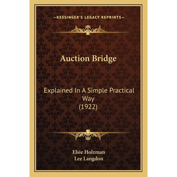 Auction Bridge : Explained in a Simple Practical Way (1922)