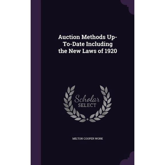 Auction Methods Up-To-Date Including the New Laws of 1920 (Hardcover)