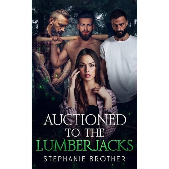 Auctioned: Auctioned to the Lumberjacks: A Lumberjack Reverse Harem Romance (Paperback)