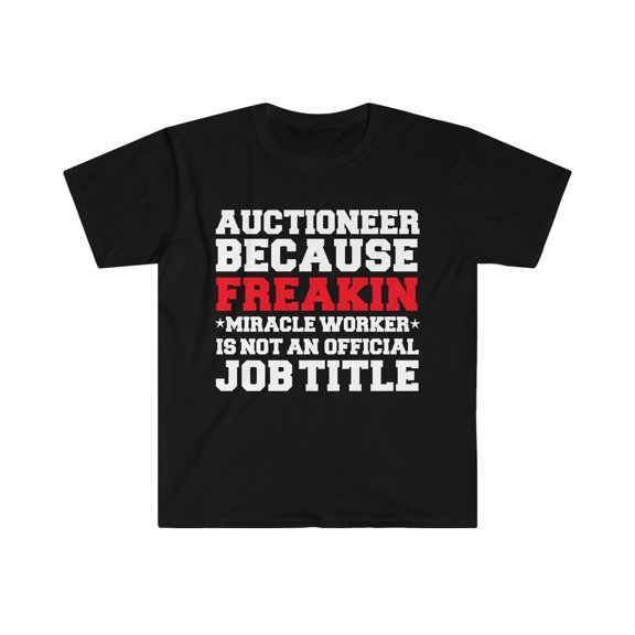 Auctioneer because Miracle Worker not a job title Unisex T-shirt S-3XL