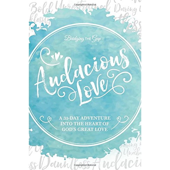 Pre-Owned Audacious Love : A 31-Day Adventure into the Heart of God's Great Love (Paperback) 9781976334443
