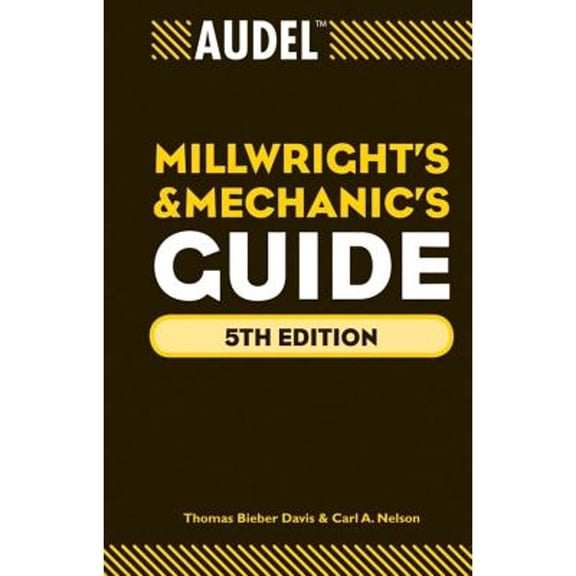Pre-Owned Audel Millwrights and Mechanics Guide (Hardcover) 047063801X 9780470638019