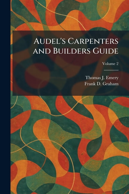 Audel's Carpenters and Builders Guide, (Paperback)