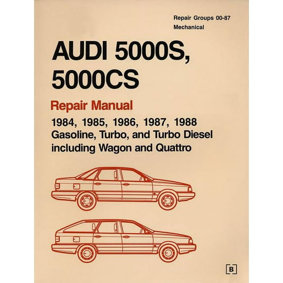 Audi: Audi 5000s, 5000cs Repair Manual--1984-1988: Gasoline, Turbo, and Turbo Diesel, Including Wagon and Quattro (Other)