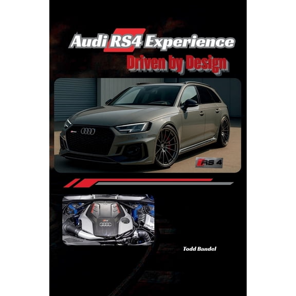 The Audi Collection Audi RS4 Experience: Driven by Design, Book 6, (Paperback)
