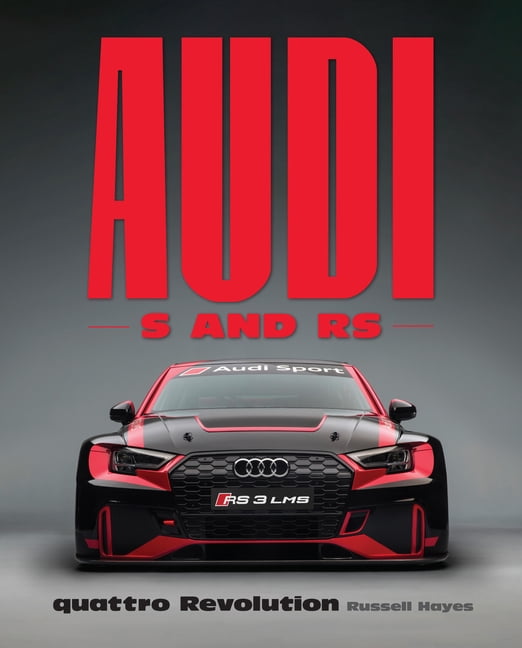 Audi S and RS: Quattro Revolution, (Hardcover)