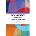 thumbnail image 1 of Audience Research Impacting Theatre Audiences: Methods for Studying Change, (Hardcover), 1 of 1