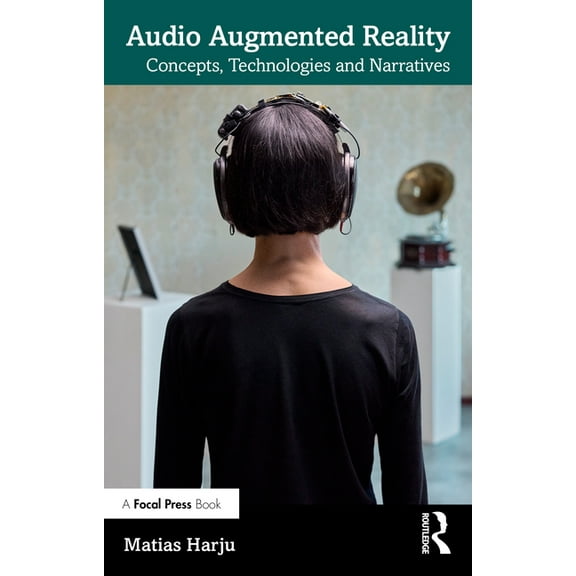 Audio Augmented Reality: Concepts, Technologies and Narratives, (Paperback)