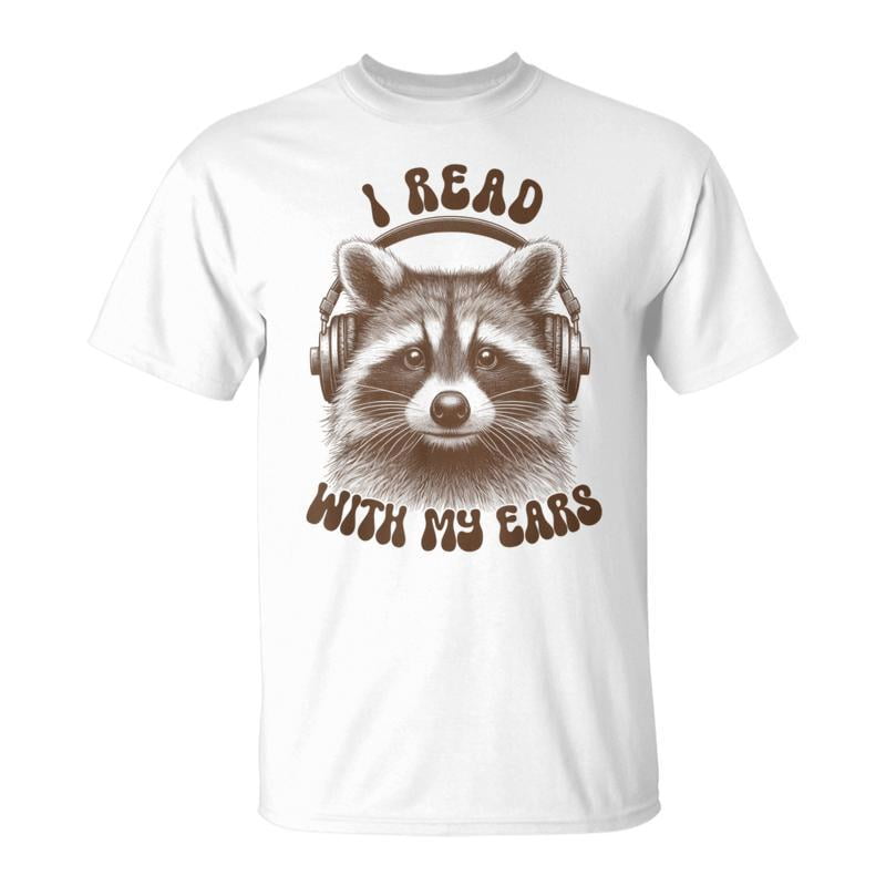 Audio Book Reader Book Lover Raccoon I Read With My Ears TShirt ...