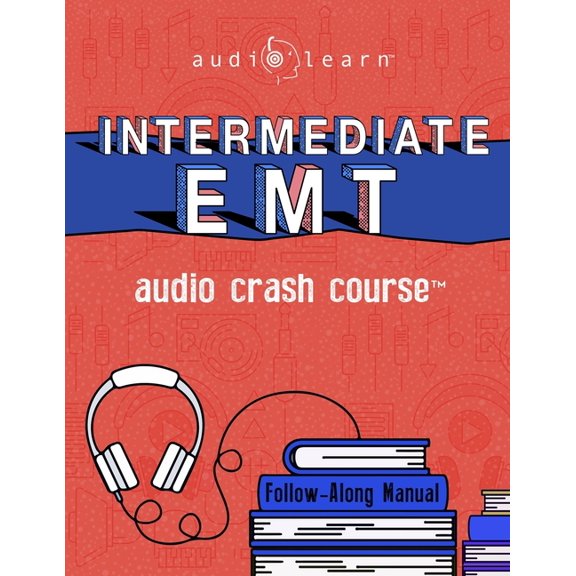 Audio Crash Course: Intermediate EMT Audio Crash Course : Complete Review for Emergency Medical Technicians Intermediate Exam - Top Test Questions! (Paperback)