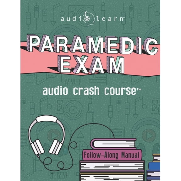 Audio Crash Course: Paramedic Exam Audio Crash Course: Complete Test Prep and Review for the National Registry of Emergency Medical Technicians (NREMT) Paramedic Certification Exam (Paperback)