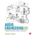 thumbnail image 1 of Pre-Owned Audio Engineering 101: A Beginner's Guide to Music Production (Paperback) 0240819152 9780240819150, 1 of 1