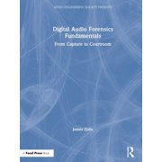 Audio Engineering Society Presents Digital Audio Forensics Fundamentals From Capture to Courtroom, Hardcover