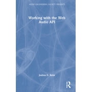 Audio Engineering Society Presents Working with the Web Audio API, Hardcover