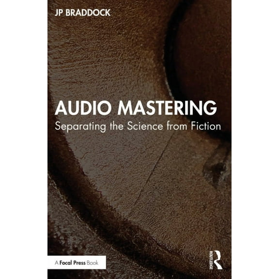 Audio Mastering: Separating the Science from Fiction, (Paperback)