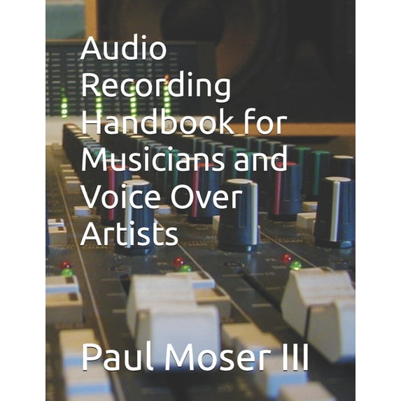 Audio Recording Handbook for Musicians and Voice Over Artists, (Paperback)