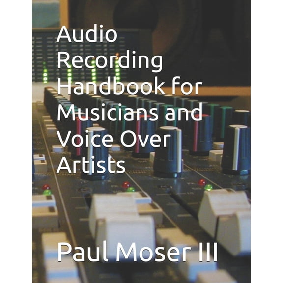 Audio Recording Handbook for Musicians and Voice Over Artists, (Paperback)
