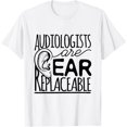 thumbnail image 1 of Audiologist Audiology Audiologists Are Ear Replaceable T-Shirt, 1 of 4